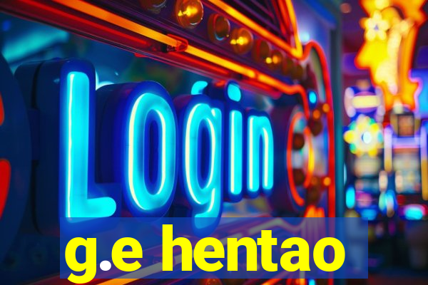 g.e hentao